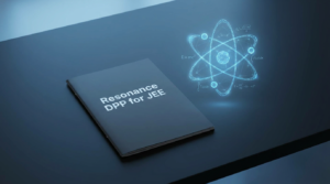 Resonance DPP for JEE: A Pro’s Guide to Using (or Building) Them
